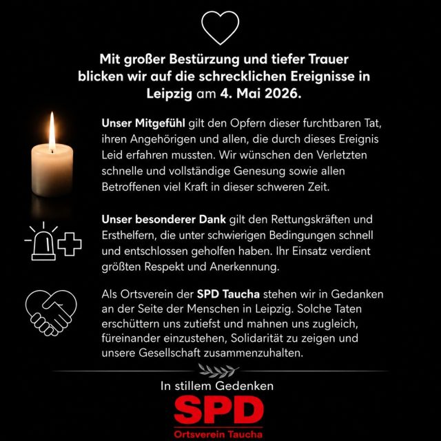 Mit großer Bestürzung und tiefer Trauer, blicken wir auf die schrecklichen Ereignisse in Leipzig am 4. Mai 2026.

 #spd #spdtaucha #spdnordsachsen #taucha